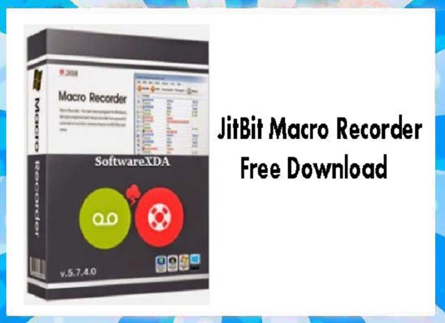 Phần mềm Jitbit Macro Recorder thông minh và linh hoạt 