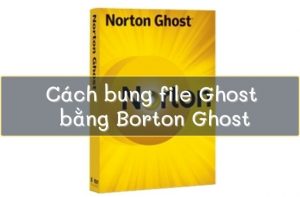 Cách bung file Ghost bằng Norton Ghost
