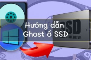 Cách Ghost ổ SSD