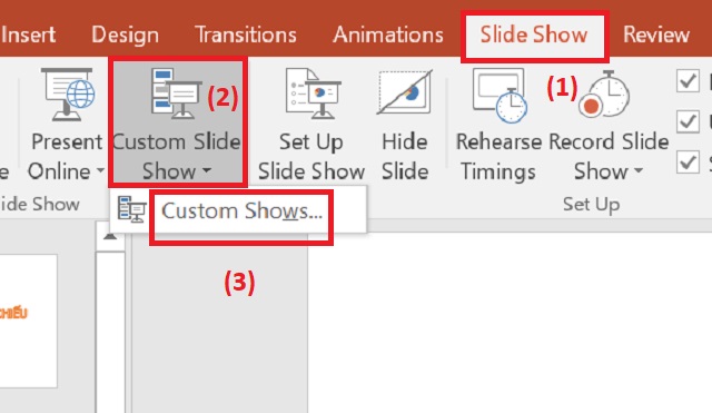 Bạn làm tuần tự theo các bước sau để mở hộp thoại Custom Shows