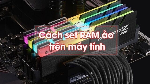 Cách khắc phục lỗi full Disk Win 10 bằng việc set RAM ảo cho máy tính