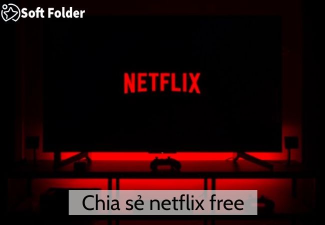 Chia sẻ Netflix free