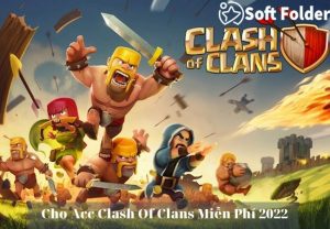 Cho Acc Clash Of Clans Miễn Phí 2022