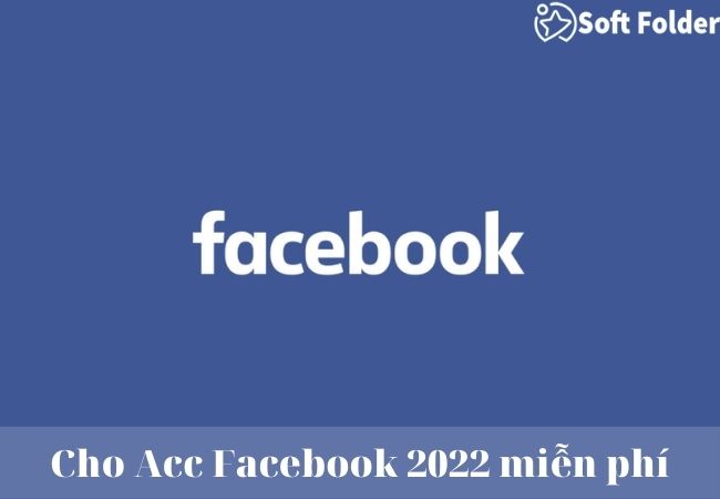 Cho Acc Facebook 2022 miễn phí 