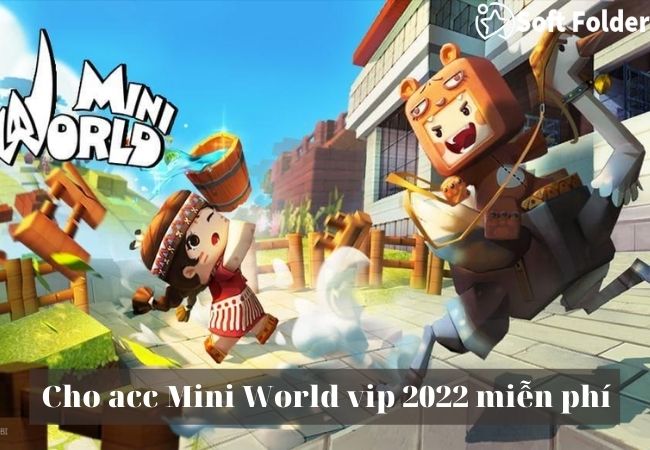 Cho acc Mini World vip 2022 miễn phí