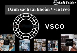 Danh sách tài khoản Vsco free