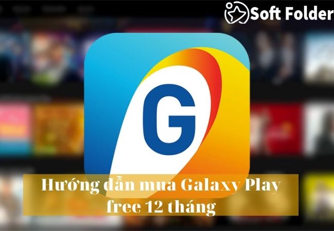 Hướng dẫn mua Galaxy Play free 12 tháng