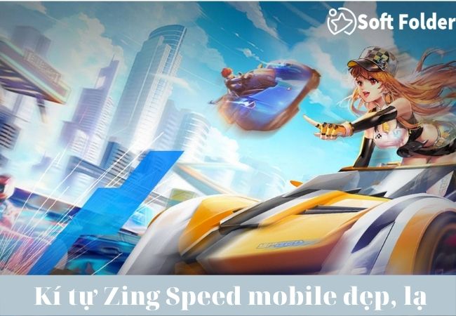 Kí tự Zing Speed mobile đẹp, lạ
