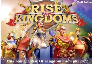 Mua bán acc Rise Of Kingdom miễn phí 2022