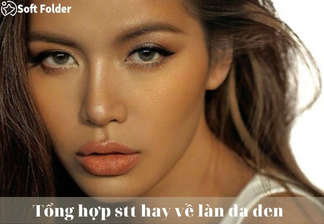 Tổng hợp stt hay về làn da đen