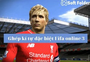 Hướng dẫn ghép kí tự trong Fifa Online 3