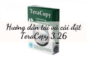 Hướng dẫn tải và cài đặt Teracopy 3.26 miễn phí