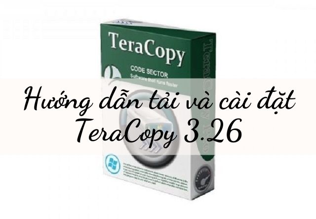 Hướng dẫn tải và cài đặt Teracopy 3.26 miễn phí